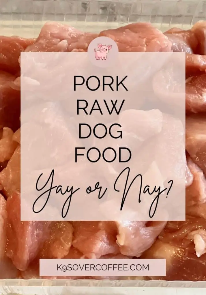 Can I feed Pork Raw Dog Food?